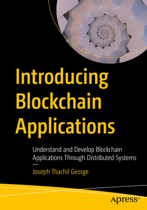 Buchcover Introducing Blockchain Applications | Joseph Thachil George | EAN 9781484274804 | ISBN 1-4842-7480-6 | ISBN 978-1-4842-7480-4