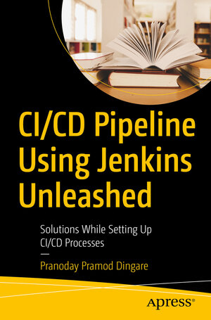 Buchcover CI/CD Pipeline Using Jenkins Unleashed | Pranoday Pramod Dingare | EAN 9781484275078 | ISBN 1-4842-7507-1 | ISBN 978-1-4842-7507-8