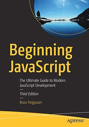 Buchcover Beginning JavaScript: The Ultimate Guide to Modern JavaScript Development 3rd edn | Ferguson | EAN 9781484276013 | ISBN 1-4842-7601-9 | ISBN 978-1-4842-7601-3