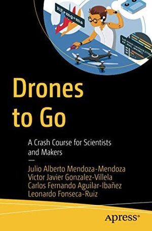 Buchcover Drones to Go: A Crash Course for Scientists and Makers  | EAN 9781484276969 | ISBN 1-4842-7696-5 | ISBN 978-1-4842-7696-9
