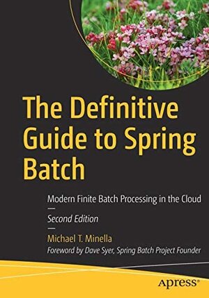 Buchcover Definitive Guide to Spring Batch: Modern Finite Batch Processing in the Cloud 2nd edn | Minella | EAN 9781484276990 | ISBN 1-4842-7699-X | ISBN 978-1-4842-7699-0