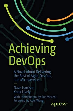 Buchcover Achieving DevOps: A Novel About Delivering the Best of Agile DevOps and Microservices | Harrison | EAN 9781484277003 | ISBN 1-4842-7700-7 | ISBN 978-1-4842-7700-3