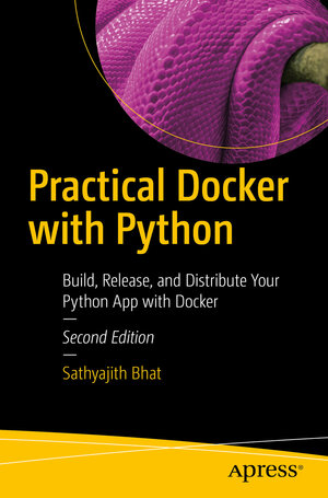 Buchcover Practical Docker with Python | Sathyajith Bhat | EAN 9781484278147 | ISBN 1-4842-7814-3 | ISBN 978-1-4842-7814-7