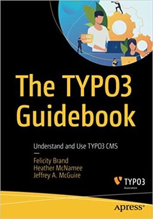 Buchcover The TYPO3 Guidebook: Understand and Use TYPO3 CMS  | EAN 9781484278901 | ISBN 1-4842-7890-9 | ISBN 978-1-4842-7890-1