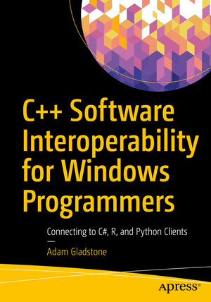 Buchcover C++ Software Interoperability for Windows Programmers | Adam Gladstone | EAN 9781484279663 | ISBN 1-4842-7966-2 | ISBN 978-1-4842-7966-3
