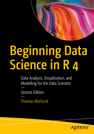 Buchcover Beginning Data Science in R 4 | Thomas Mailund | EAN 9781484281543 | ISBN 1-4842-8154-3 | ISBN 978-1-4842-8154-3