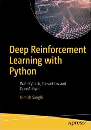 Buchcover Deep Reinforcement Learning with Python: With PyTorch TensorFlow and OpenAI Gym | Sanghi | EAN 9781484283585 | ISBN 1-4842-8358-9 | ISBN 978-1-4842-8358-5