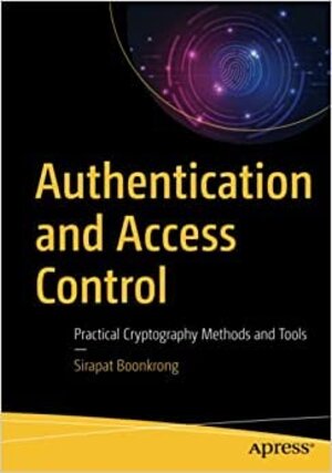 Buchcover Authentication and Access Control: Practical Cryptography Methods and Tools | Boonkrong | EAN 9781484283868 | ISBN 1-4842-8386-4 | ISBN 978-1-4842-8386-8