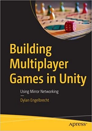 Buchcover Building Multiplayer Games in Unity: Using Mirror Networking | Engelbrecht | EAN 9781484284674 | ISBN 1-4842-8467-4 | ISBN 978-1-4842-8467-4