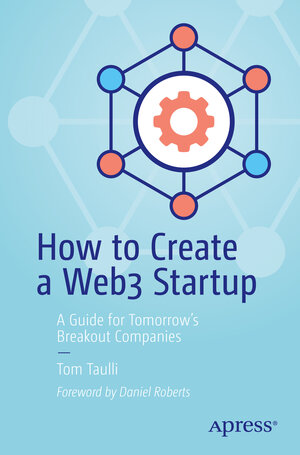 Buchcover How to Create a Web3 Startup | Tom Taulli | EAN 9781484286838 | ISBN 1-4842-8683-9 | ISBN 978-1-4842-8683-8