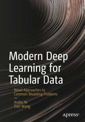 Buchcover Modern Deep Learning for Tabular Data | Andre Ye | EAN 9781484286920 | ISBN 1-4842-8692-8 | ISBN 978-1-4842-8692-0