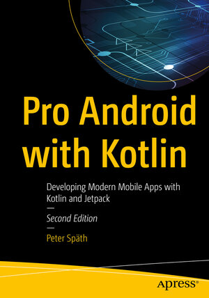 Buchcover Pro Android with Kotlin | Peter Späth | EAN 9781484287446 | ISBN 1-4842-8744-4 | ISBN 978-1-4842-8744-6