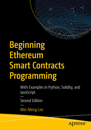 Buchcover Beginning Ethereum Smart Contracts Programming | Wei-Meng Lee | EAN 9781484292716 | ISBN 1-4842-9271-5 | ISBN 978-1-4842-9271-6