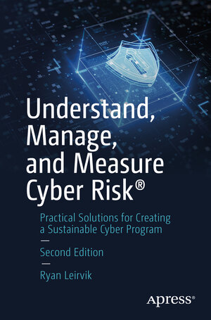 Buchcover Understand, Manage, and Measure Cyber Risk® | Ryan Leirvik | EAN 9781484293195 | ISBN 1-4842-9319-3 | ISBN 978-1-4842-9319-5
