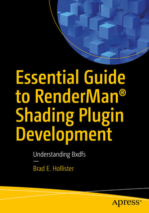 Buchcover Essential Guide to RenderMan® Shading Plugin Development | Brad E. Hollister | EAN 9781484293911 | ISBN 1-4842-9391-6 | ISBN 978-1-4842-9391-1