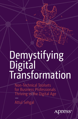Buchcover Demystifying Digital Transformation | Attul Sehgal | EAN 9781484294994 | ISBN 1-4842-9499-8 | ISBN 978-1-4842-9499-4