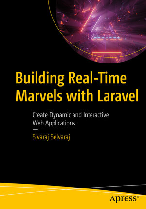Buchcover Building Real-Time Marvels with Laravel | Sivaraj Selvaraj | EAN 9781484297896 | ISBN 1-4842-9789-X | ISBN 978-1-4842-9789-6