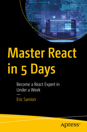 Buchcover Master React in 5 Days | Eric Sarrion | EAN 9781484298541 | ISBN 1-4842-9854-3 | ISBN 978-1-4842-9854-1
