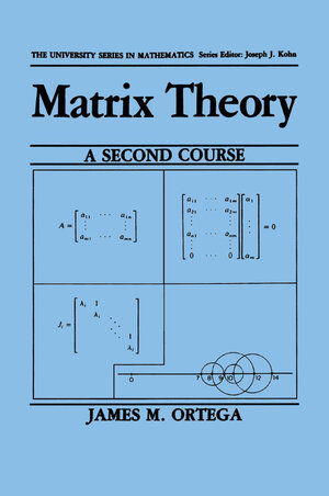 Buchcover Matrix Theory: A Second Course | James M. Ortega | EAN 9781489904713 | ISBN 1-4899-0471-9 | ISBN 978-1-4899-0471-3