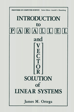 Buchcover Introduction to Parallel and Vector Solution of Linear Systems | James M. Ortega | EAN 9781489921123 | ISBN 1-4899-2112-5 | ISBN 978-1-4899-2112-3