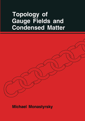 Buchcover Topology of Gauge Fields and Condensed Matter | M. Monastyrsky | EAN 9781489924032 | ISBN 1-4899-2403-5 | ISBN 978-1-4899-2403-2