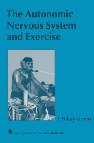Buchcover The Autonomic Nervous System and Exercise | J. Hilary Green | EAN 9781489929198 | ISBN 1-4899-2919-3 | ISBN 978-1-4899-2919-8