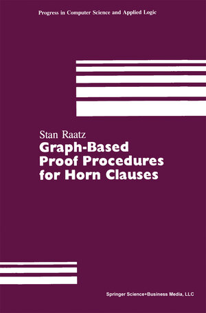 Buchcover Graph-Based Proof Procedures for Horn Clauses | RAATZ | EAN 9781489935564 | ISBN 1-4899-3556-8 | ISBN 978-1-4899-3556-4
