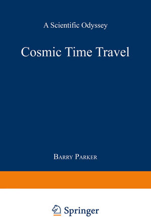 Buchcover Cosmic Time Travel | Barry R. PARKER | EAN 9781489961365 | ISBN 1-4899-6136-4 | ISBN 978-1-4899-6136-5