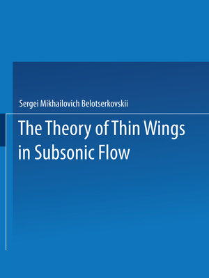 Buchcover The Theory of Thin Wings in Subsonic Flow | Sergeǐ Mikhaǐlovich Belotserkovskiǐ | EAN 9781489961617 | ISBN 1-4899-6161-5 | ISBN 978-1-4899-6161-7
