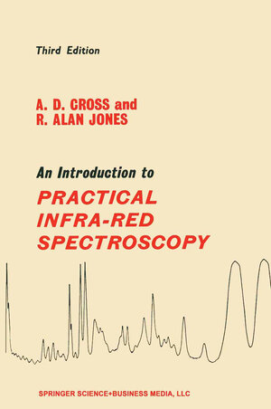 Buchcover An Introduction to Practical Infra-red Spectroscopy | A. D. Cross | EAN 9781489965967 | ISBN 1-4899-6596-3 | ISBN 978-1-4899-6596-7