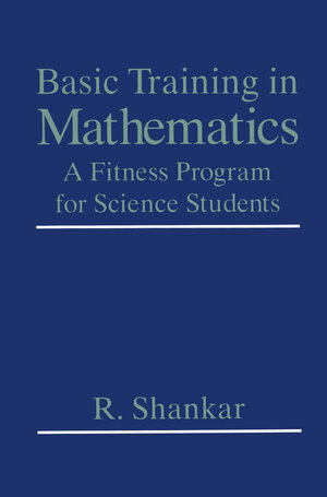 Buchcover Basic Training in Mathematics | R. Shankar | EAN 9781489967985 | ISBN 1-4899-6798-2 | ISBN 978-1-4899-6798-5
