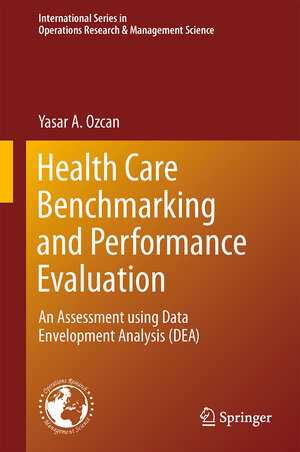Buchcover Health Care Benchmarking and Performance Evaluation | Yasar A. Ozcan | EAN 9781489974723 | ISBN 1-4899-7472-5 | ISBN 978-1-4899-7472-3