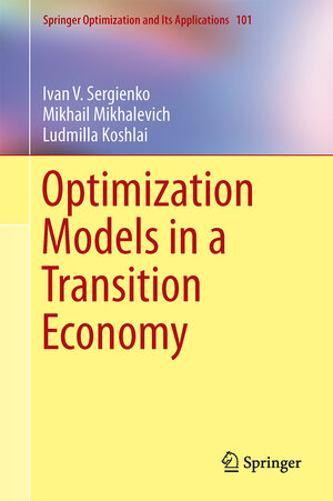 Buchcover Optimization Models in a Transition Economy | Ivan V. Sergienko | EAN 9781489975430 | ISBN 1-4899-7543-8 | ISBN 978-1-4899-7543-0