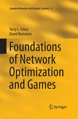Buchcover Foundations of Network Optimization and Games | Terry L. Friesz | EAN 9781489977724 | ISBN 1-4899-7772-4 | ISBN 978-1-4899-7772-4