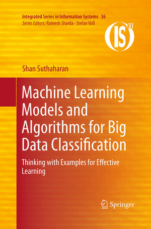 Buchcover Machine Learning Models and Algorithms for Big Data Classification | Shan Suthaharan | EAN 9781489978523 | ISBN 1-4899-7852-6 | ISBN 978-1-4899-7852-3