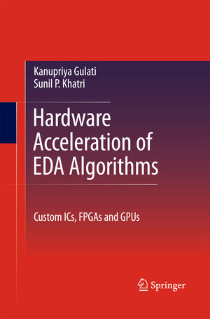 Buchcover Hardware Acceleration of EDA Algorithms | Sunil P Khatri | EAN 9781489983336 | ISBN 1-4899-8333-3 | ISBN 978-1-4899-8333-6