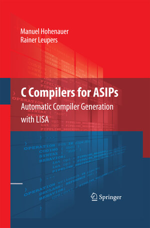 Buchcover C Compilers for ASIPs | Manuel Hohenauer | EAN 9781489984050 | ISBN 1-4899-8405-4 | ISBN 978-1-4899-8405-0
