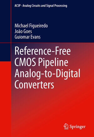 Buchcover Reference-Free CMOS Pipeline Analog-to-Digital Converters | Michael Figueiredo | EAN 9781489985552 | ISBN 1-4899-8555-7 | ISBN 978-1-4899-8555-2
