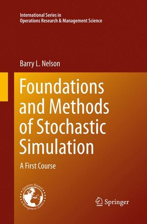 Buchcover Foundations and Methods of Stochastic Simulation | Barry Nelson | EAN 9781489989819 | ISBN 1-4899-8981-1 | ISBN 978-1-4899-8981-9