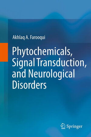 Buchcover Phytochemicals, Signal Transduction, and Neurological Disorders | Akhlaq A. Farooqui | EAN 9781489991065 | ISBN 1-4899-9106-9 | ISBN 978-1-4899-9106-5