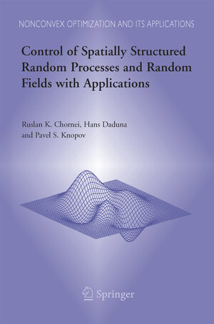 Buchcover Control of Spatially Structured Random Processes and Random Fields with Applications | Ruslan K. Chornei | EAN 9781489992444 | ISBN 1-4899-9244-8 | ISBN 978-1-4899-9244-4