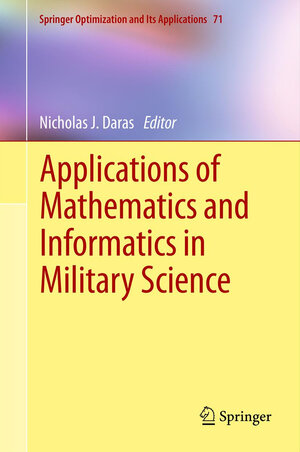 Buchcover Applications of Mathematics and Informatics in Military Science  | EAN 9781489994080 | ISBN 1-4899-9408-4 | ISBN 978-1-4899-9408-0