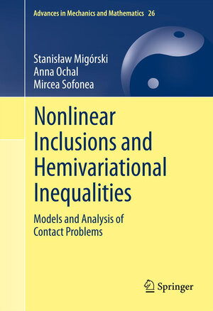 Buchcover Nonlinear Inclusions and Hemivariational Inequalities | Stanisław Migórski | EAN 9781489995612 | ISBN 1-4899-9561-7 | ISBN 978-1-4899-9561-2