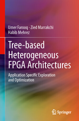 Buchcover Tree-based Heterogeneous FPGA Architectures | Umer Farooq | EAN 9781489996121 | ISBN 1-4899-9612-5 | ISBN 978-1-4899-9612-1