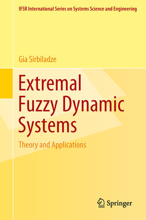 Buchcover Extremal Fuzzy Dynamic Systems | Gia Sirbiladze | EAN 9781489996602 | ISBN 1-4899-9660-5 | ISBN 978-1-4899-9660-2