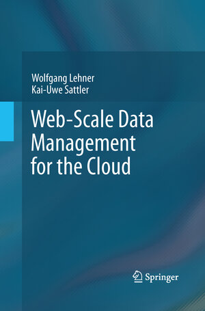 Buchcover Web-Scale Data Management for the Cloud | Wolfgang Lehner | EAN 9781489997715 | ISBN 1-4899-9771-7 | ISBN 978-1-4899-9771-5