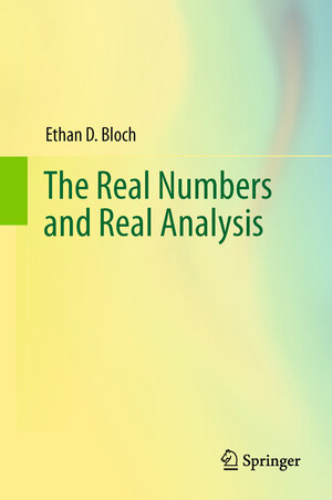 Buchcover The Real Numbers and Real Analysis | Ethan D. Bloch | EAN 9781489998347 | ISBN 1-4899-9834-9 | ISBN 978-1-4899-9834-7