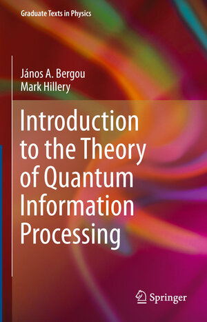 Buchcover Introduction to the Theory of Quantum Information Processing | János A. Bergou | EAN 9781489998439 | ISBN 1-4899-9843-8 | ISBN 978-1-4899-9843-9