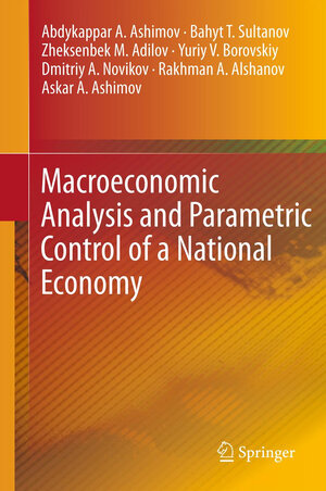 Buchcover Macroeconomic Analysis and Parametric Control of a National Economy | Abdykappar A. Ashimov | EAN 9781489999122 | ISBN 1-4899-9912-4 | ISBN 978-1-4899-9912-2