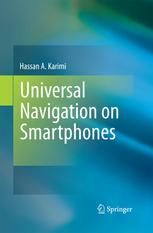 Buchcover Universal Navigation on Smartphones | Hassan A. Karimi | EAN 9781489999269 | ISBN 1-4899-9926-4 | ISBN 978-1-4899-9926-9